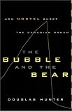 The Bubble and the Bear: How Nortel Burst the Canadian Dream
