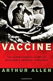 Vaccine: The Controversial Story of Medicine's Greatest Lifesaver