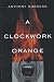 Anthony Burgess: A Clockwork Orange