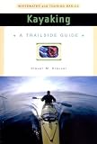 Trailside Guide: Kayaking, New Edition