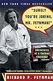 Surely You\’re Joking, Mr. Feynman! (Adventures of a Curious Character)