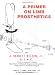 A Primer on Limb Prosthetics by A. Bennett, Jr. Wilson