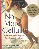 No More Cellulite: A Proven 8 Week Program for a Firmer, Fitter Body