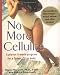   - No More Cellulite: A Proven 8 Week Program for a Firmer, Fitter Body
