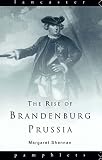 Rise of Brandenburg-Prussia, The (Lancaster Pamphlets)