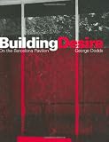Building Desire: On the Barcelona Pavilion By George Dodds