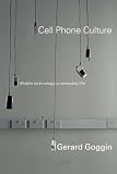 Cell Phone Culture: Mobile Technology in Everyday Life