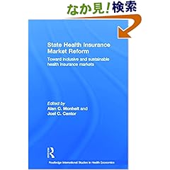 【クリックでお店のこの商品のページへ】State Health Insurance Market Reform: Toward Inclusive and Sustainable Health Insurance Markets (Routledge International Studies in Health Economics): Joel C. Cantor, Alan C. Monheit: 洋書
