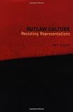 Outlaw Culture: Resisting Representations