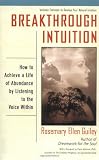 Breakthrough Intuition: How to Achieve a Life of Abundance by Listening to the Voice Within