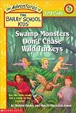 Swampmonsters Don\'t Chase Wild Turkeys (The Adventures of the Bailey School Kids, Thanksgiving Special)