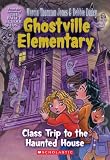 Ghostville Elementary #10: Class Trip To The Haunted House: Class Trip To The Haunted House (Ghostville Elementary)