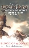 Age of Conan: Blood of Wolves: Legends of Kern, Volume 1 (Age of Conan Hyborian Adventures: Legends of Kern)