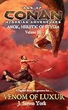 The Venom of Luxur: Anok, Heretic of Stygia Volume III (Ages of Conan Hyborian Adventure)