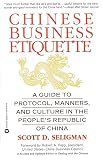 Chinese Business Etiquette: A Guide to Protocol, Manners, and Culture in the People\'s Republic of China (A Revised and Updated Edition of \