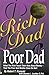 Rich Dad, Poor Dad: What the Rich Teach Their Kids About Money--That the Poor and Middle Class Do Not! by Robert T. Kiyosaki