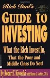 Rich Dad's Guide to Investing: What the Rich Invest in, That the Poor and the Middle Class Do Not!