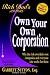 Own Your Own Corporation: Why the Rich Own Their Own Companies and Everyone Else Works for Them (Rich Dad's Advisors (Paperback))
