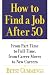 How to Find a Job After 50: From Part-Time to Full-Time, from Career Moves to New Careers