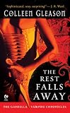 The Rest Falls Away: The Gardella Vampire Chronicles (Signet Eclipse)