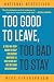 Too Good to Leave, Too Bad to Stay: A Step-by-Step Guide to Help You Decide Whether to Stay In or Leave Your Relationship