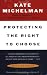 Protecting the Right to Choose