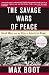 The Savage Wars of Peace: Small Wars and the Rise of American Power