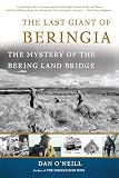 The Last Giant Of Beringia: The Mystery of The Bering Land Bridge