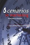 Scenarios in Marketing: From Vision to Decision