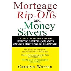 Mortgage Ripoffs and Money Savers: An Industry Insider Explains How to Save Thousands on Your Mortgage or Re-Finance