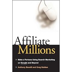 Affiliate Millions: Make a Fortune using Search Marketing on Google and Beyond
