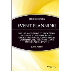 Event Planning: The Ultimate Guide To Successful Meetings, Corporate Events, Fundraising Galas, Conferences, Conventions, Incentives & Other Special Events
