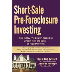 Short-Sale Pre-Foreclosure Investing: How to Buy No-Equity Properties Directly from the Bank -- at Huge Discounts