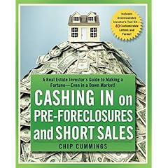 Cashing in on Pre-foreclosures and Short Sales: A Real Estate Investors Guide to Making a Fortune Even in a Down Market