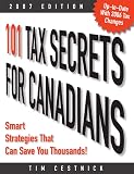 101 Tax Secrets for Canadians 2007 : Smart Strategies That Can Save You Thousands