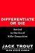 Differentiate or Die: Survival in Our Era of Killer Competition by Jack Trout
