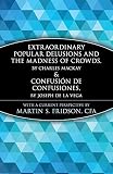 Extraordinary Popular Delusions and the Madness of Crowds and Confusión de Confusiones (A Marketplace Book)