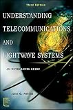 Understanding Telecommunications and Lightwave Systems. An Entry-Level Guide: An Entry-level Guide (IEEE Press Understanding Science & Technology Series)  Wiley, J