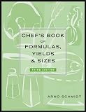 Chef's Book of Formulas, Yields, and Sizes