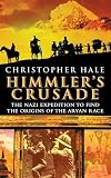 Himmlers Crusade: The Nazi Expedition to Find the Origins of the Aryan Race
