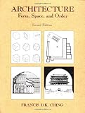 Architecture: Form, Space, and Order By Francis D.K. Ching