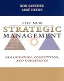 The New Strategic Management: Organizations, Competition and Cooperation