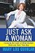 Just Ask a Woman: Cracking the Code of What Women Want and How They Buy