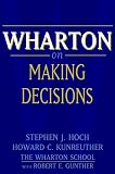 Wharton on Making Decisions