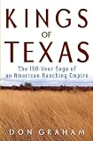 Kings of Texas: The 150-Year Saga of an American Ranching Empire