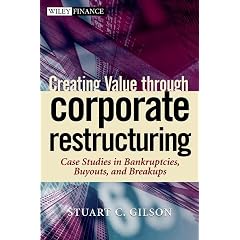 Creating Value Through Corporate Restructuring: Case Studies in Bankruptcies, Buyouts, and Breakups