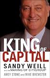 King of Capital: Sandy Weill and the Making of Citigroup