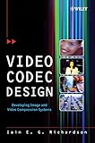 Video Codec Design: Developing Image and Video Compression Systems
