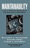 Maintainability: A Key to Effective Serviceability and Maintenance Management (New Dimensions In Engineering Series)