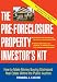 The Pre-Foreclosure Property Investor's Kit: How to Make Money Buying Distressed Real Estate -- Before the Public Auction by Thomas Lucier